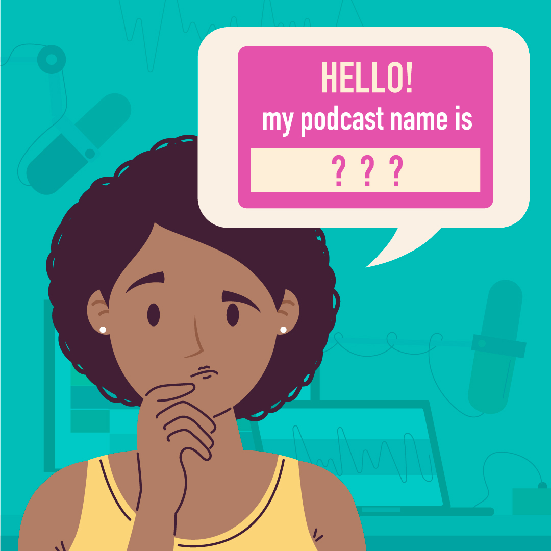 How to Choose a Great Name For Your Podcast