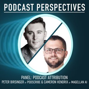 5 Secrets of Podcast Ad Attribution with Pete Birsinger and Cameron Hendrix
