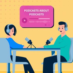 19 Must-Listen Podcasts About Podcasts