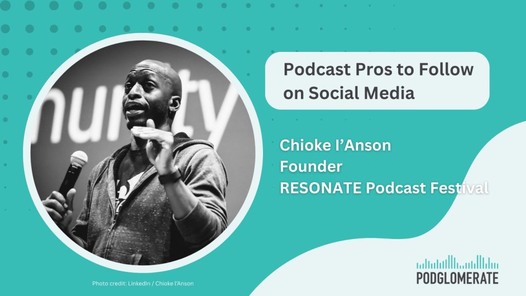 Chioke I’Anson, Founder, RESONATE Podcast Festival