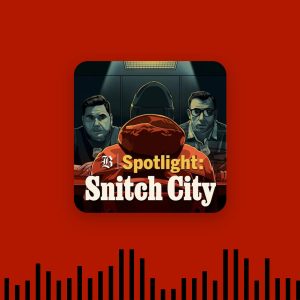 The Boston Globe's Spotlight: Snitch City